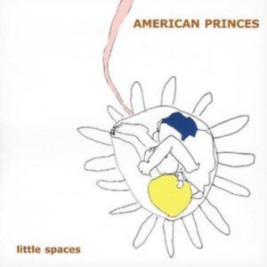 American Princes - Little Spaces in the group OUR PICKS / Classic labels / YepRoc / CD at Bengans Skivbutik AB (601176)