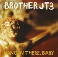 Brother Jt3 - Hang In There, Baby in the group CD / Pop-Rock at Bengans Skivbutik AB (611035)