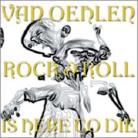 Van Oehlen - Rock And Roll Is Here To Die in the group CD / Pop-Rock at Bengans Skivbutik AB (611622)