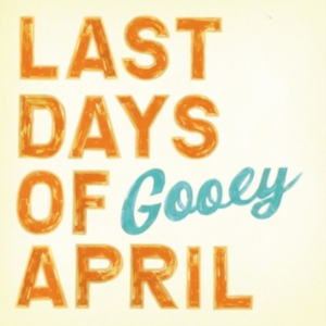 Last Days Of April - Gooey in the group CD / Pop-Rock at Bengans Skivbutik AB (625805)