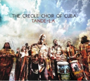 Creole Choir Of Cuba - Tande-La in the group OTHER / Övrigt / at Bengans Skivbutik AB (627477)