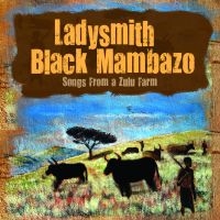 Ladysmith Black Mambazo - Songs From The Zuilu Farm in the group CD / Elektroniskt,World Music at Bengans Skivbutik AB (633881)