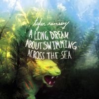 Ramsey Tyler - A Long Dream About Swimming Across in the group CD / Pop-Rock at Bengans Skivbutik AB (638085)