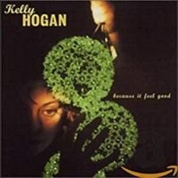 Hogan Kelly - Because It Feel Good in the group CD / Country,Pop-Rock at Bengans Skivbutik AB (650242)