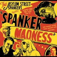 Asylum Street Spankers - Spanker Madness in the group CD / Pop-Rock at Bengans Skivbutik AB (650258)