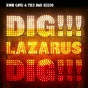Nick Cave & The Bad Seeds - Dig, Lazarus, Dig!!! in the group OUR PICKS / Most wanted classics on CD at Bengans Skivbutik AB (666055)