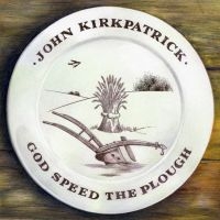 Kirkpatrick John - God Bless The Plough in the group CD / World Music at Bengans Skivbutik AB (667764)