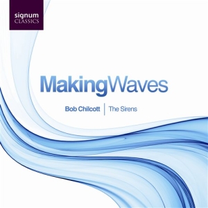 Bob Chilcott - Making Waves in the group OUR PICKS / Christmas gift tip CD at Bengans Skivbutik AB (693241)