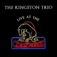 Kingston Trio - Live At The Crazy Horse in the group CD / Pop-Rock at Bengans Skivbutik AB (913134)