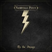 Nashville Pussy - Up The Dosage in the group CD / Pop-Rock at Bengans Skivbutik AB (932291)