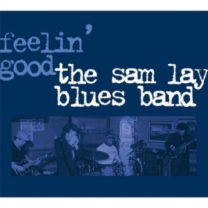 Sam Lay Blues Band The - Feelin' Good in the group CD / Jazz/Blues at Bengans Skivbutik AB (949029)