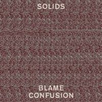 Solids - Blame Confusion in the group OTHER / MK Test 1 at Bengans Skivbutik AB (949424)