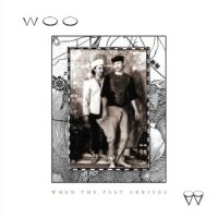 Woo - When The Past Arrives in the group CD / Pop-Rock at Bengans Skivbutik AB (996603)