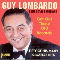 Lombardo Guy And His Royal Canadian - Get Out Those Old Records - Fifty O