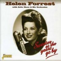 Forrest Helen W. Artie Shaw - Sweeter As The Years Go By