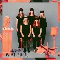 Tikkle Me - What Is Real