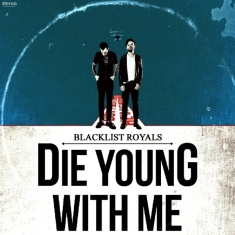 Blacklist Royals - Die Young With Me