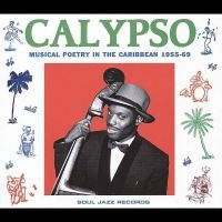 Soul Jazz Records Presents - Calypso: Musical Poetry In The Cari