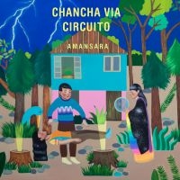 Chancha Via Circuito - Amansara