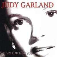 Garland Judy - You Made Me Love You