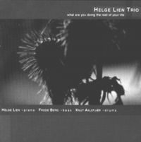 Lien Helge Trio - What Are You Doing The Rest Of Your