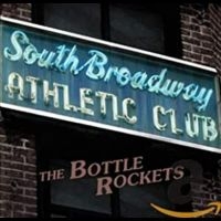 Bottle Rockets - South Broadway Athletic Club