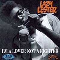 Lazy Lester - I'm A Lover Not A Fighter