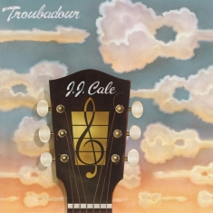 Jj Cale - Troubadour