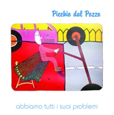 Picchio Dal Pozzo - Abbiamo Tutti I Suoi Problemi