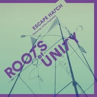 Escape Hatch - Roots Of Unity