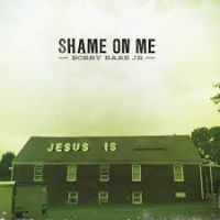 Bare Jr Bobby - Shame On Me