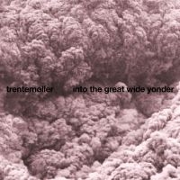 Trentemoller - Into The Great Wide Yonder