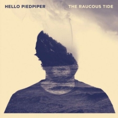 Hello Piedpiper - Raucous Tide