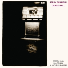 Granelli Jerry Ft. Robben Ford & Bill Fr - Dance Hall