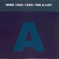 WIRE - WIRE 1985-1990: THE A LIST