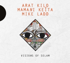 Kilo Arat/Mamani Keita/Mike Ladd - Visions Of Selam