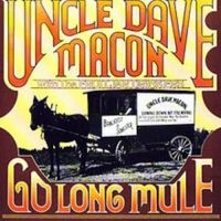 Macon Uncle Dave - Go Long Mule