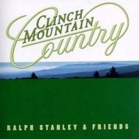 Stanley Ralph & Friends - Clinch Mountain Country