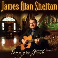 Shelton James Alan - Song For Greta