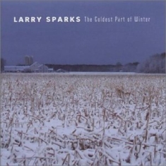 Sparks Larry - Coldest Part Of Winter