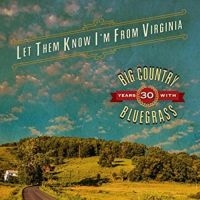 Big Country Bluegrass - Let Them Know I'm From Virginia