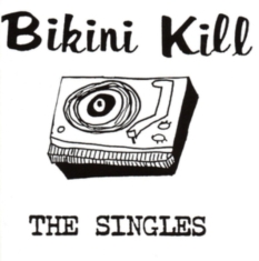 Bikini Kill - Singles