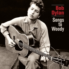 Dylan Bob - Songs To Woody