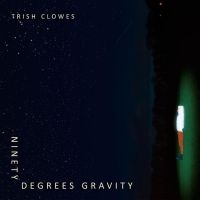 Clowes Trish - Ninety Degrees Gravity