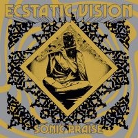 Ecstatic Vision - Sonic Praise - Ltd.Ed.