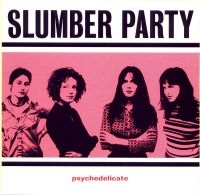 Slumber Party - Psychedelicate