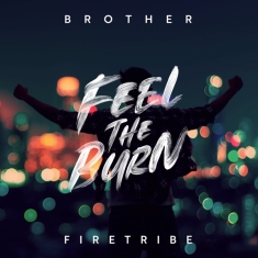 Brother Firetribe - Feel The Burn