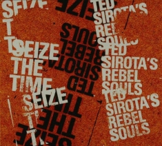 Ted -Rebel Souls- Sirota - Seize The Time