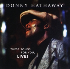 Donny Hathaway - These Songs For You, LIVE!