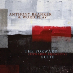 Anthony & Ascent Branker - The Forward (Towards Equality) Suite